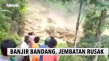 Banjir Bandang di Kabupaten...