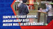 Tanpa Sertifikat Vaksin,...