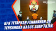 KPK Tetapkan Penahanan...