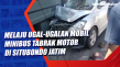 Melaju Ugal-Ugalan Mobil...