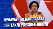Megawati Sering Menangis...