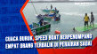 Cuaca Buruk, Speed Boat...