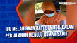 Ibu Melahirkan Bayi...