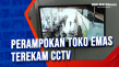 Perampokan Toko Emas...