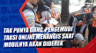 Tak Punya Uang, Pengemudi...