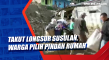 Takut Longsor Susulan,...