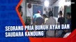 Seorang Pria Bunuh Ayah...