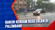 Banjir Rendam Ruas Jalan...