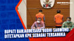 Bupati Banjarnegara...