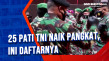 25 Pati TNI Naik Pangkat,...