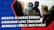 Anggota Keluarga Korban...