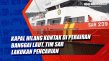 Kapal Hilang Kontak...