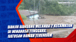 Banjir Bandang Melanda...