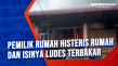 Pemilik Rumah Histeris...
