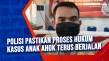 Polisi Pastikan Proses...