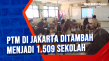 PTM di Jakarta Ditambah...