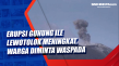 Erupsi Gunung Ile Lewotolok...