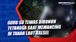 Guru SD Tewas Dibunuh...