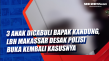 3 Anak Dicabuli Bapak...