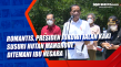 Romantis, Presiden Jokowi...