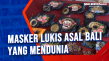 Masker Lukis Asal Bali...