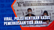 Viral, Polisi Hentikan...