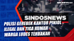 Polisi Gerebek Kantor...