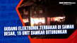 Gudang Elektronik Terbakar...