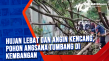 Hujan Lebat dan Angin...
