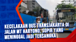 Kecelakaan Bus Transjakarta...