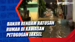 Banjir Rendam Ratusan...