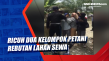 Ricuh Dua Kelompok Petani...