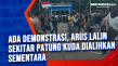 Ada Demonstrasi, Arus...