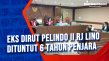Eks Dirut Pelindo II...