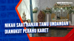 Nikah Saat Banjir Tamu...