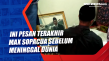 Ini Pesan Terakhir Max...