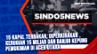15 Kapal Terbakar, Diperkirakan...