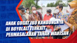 Anak Gugat Ibu Kandungnya...