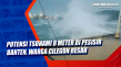 Potensi Tsunami 8 Meter...