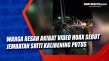 Warga Resah Akibat Video...