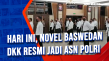 Hari Ini, Novel Baswedan...