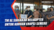 TNI AL Siagakan Helikopter...