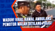 Waduh! Viral Kawal Ambulans...