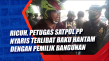 Ricuh, Petugas Satpol...