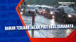 Banjir Terjang Jalan...