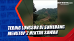 Tebing Longsor di Sumedang...