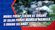 Mobil Pikap Terjun ke...
