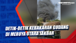 Detik-Detik Kebakaran...