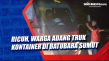 Ricuh, Warga Adang Truk...
