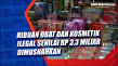 Ribuan Obat dan Kosmetik...